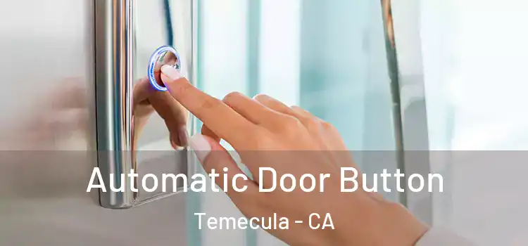 Automatic Door Button Temecula - CA