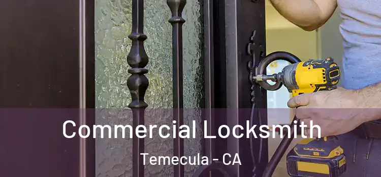  Commercial Locksmith Temecula - CA