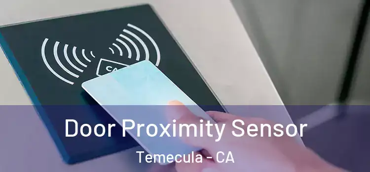  Door Proximity Sensor Temecula - CA