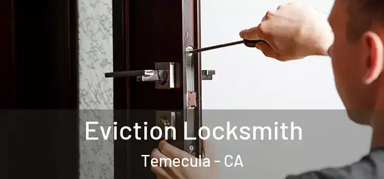 Eviction Locksmith Temecula - CA