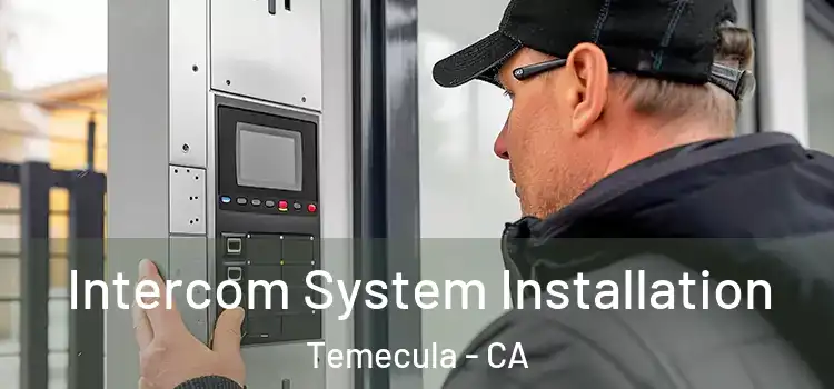  Intercom System Installation Temecula - CA