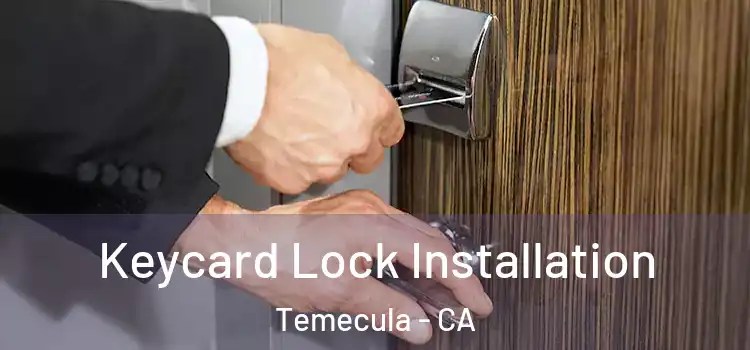 Keycard Lock Installation Temecula - CA