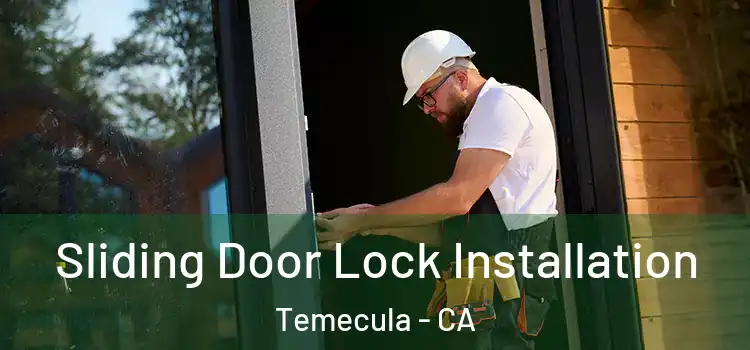 Sliding Door Lock Installation Temecula - CA