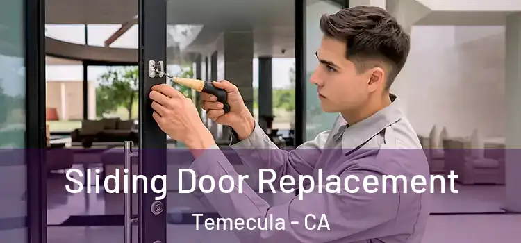 Sliding Door Replacement Temecula - CA